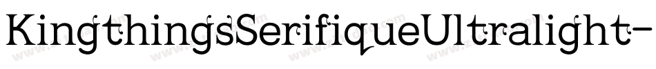 KingthingsSerifiqueUltralight-VWJw字体转换