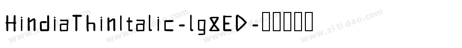 HindiaThinItalic-lg8ED字体转换