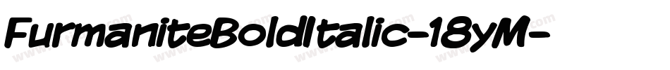 FurmaniteBoldItalic-18yM字体转换