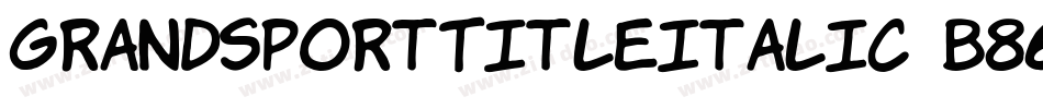 GrandSportTitleItalic-B86n字体转换 GrandSportTitleItalic-B86n字体转换