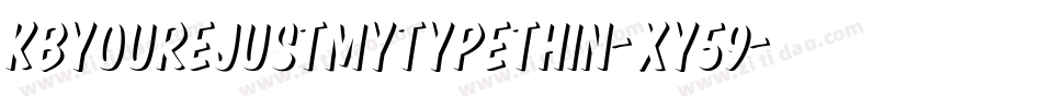 Kbyourejustmytypethin-Xy59字体转换 Kbyourejustmytypethin-Xy59字体转换
