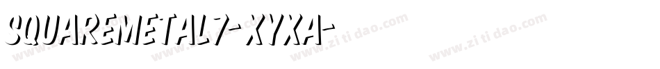 SquareMetal7-XyXa字体转换 SquareMetal7-XyXa字体转换
