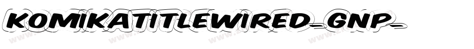 KomikaTitleWired-GnP字体转换