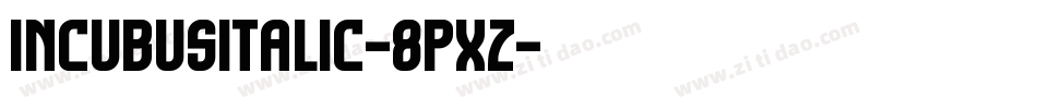 IncubusItalic-8PXz字体转换