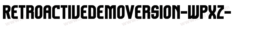 RetroactiveDemoVersion-wPXz字体转换 RetroactiveDemoVersion-wPXz字体转换