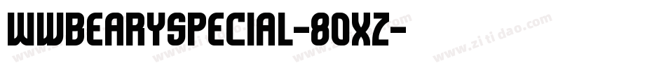 Wwbearyspecial-8OXz字体转换 Wwbearyspecial-8OXz字体转换