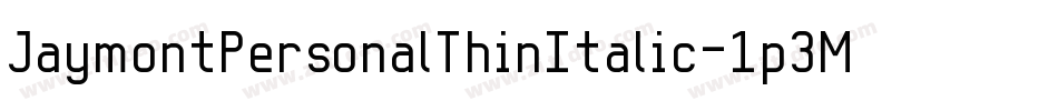 JaymontPersonalThinItalic-1p3M字体转换 JaymontPersonalThinItalic-1p3M字体转换