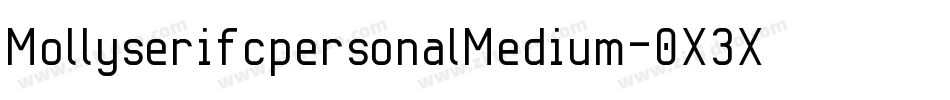 MollyserifcpersonalMedium-0X3X字体转换