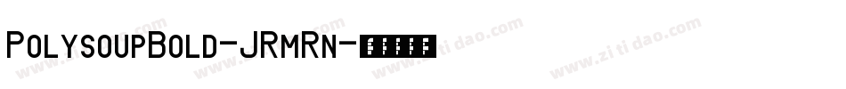 PolysoupBold-JRmRn字体转换