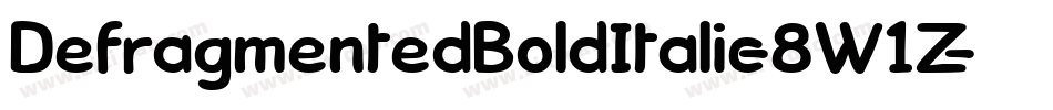 DefragmentedBoldItalic-8W1Z字体转换