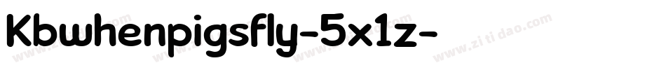 Kbwhenpigsfly-5x1z字体转换