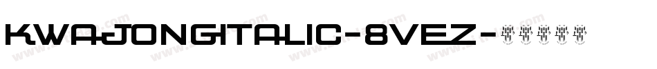 KwajongItalic-8VEZ字体转换