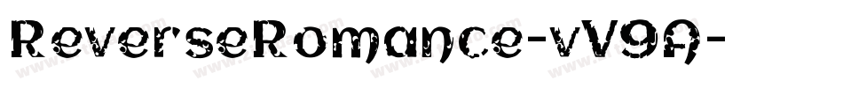 ReverseRomance-vV9A字体转换 ReverseRomance-vV9A字体转换
