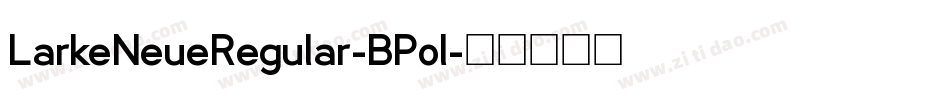 LarkeNeueRegular-BP0l字体转换