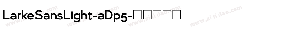 LarkeSansLight-aDp5字体转换