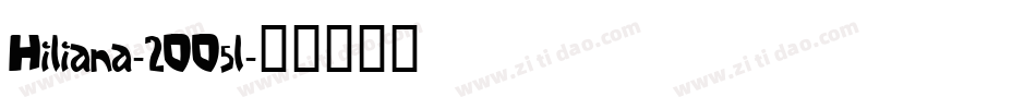 Hiliana-2OO5l字体转换