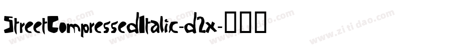 StreetCompressedItalic-d2x字体转换