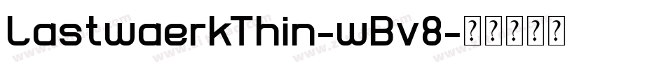 LastwaerkThin-wBv8字体转换