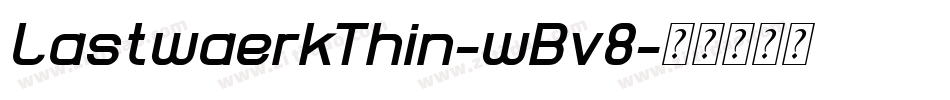 LastwaerkThin-wBv8字体转换
