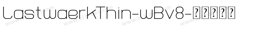 LastwaerkThin-wBv8字体转换