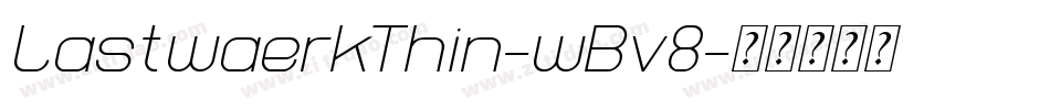 LastwaerkThin-wBv8字体转换
