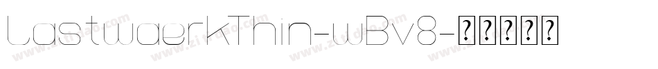 LastwaerkThin-wBv8字体转换