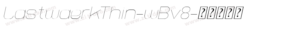 LastwaerkThin-wBv8字体转换