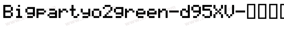 Bigpartyo2green-d95XV字体转换