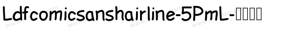 Ldfcomicsanshairline-5PmL字体转换