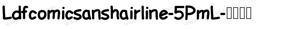Ldfcomicsanshairline-5PmL字体转换