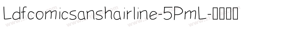 Ldfcomicsanshairline-5PmL字体转换