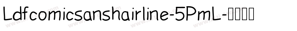 Ldfcomicsanshairline-5PmL字体转换