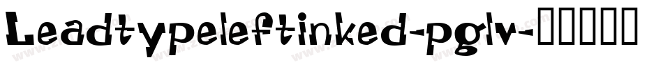 Leadtypeleftinked-pglv字体转换
