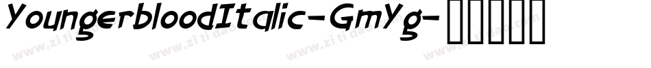 YoungerbloodItalic-GmYg字体转换 YoungerbloodItalic-GmYg字体转换