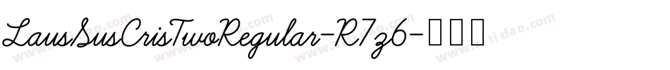 LausSusCrisTwoRegular-R7z6字体转换 LausSusCrisTwoRegular-R7z6字体转换