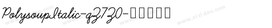 PolysoupItalic-qZ7Z0字体转换 PolysoupItalic-qZ7Z0字体转换