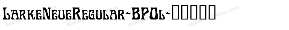 LarkeNeueRegular-BP0l字体转换