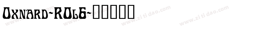 Oxnard-R0l6字体转换 Oxnard-R0l6字体转换