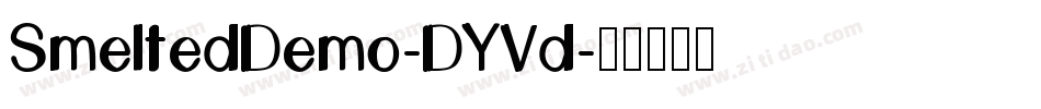 SmeltedDemo-DYVd字体转换 SmeltedDemo-DYVd字体转换