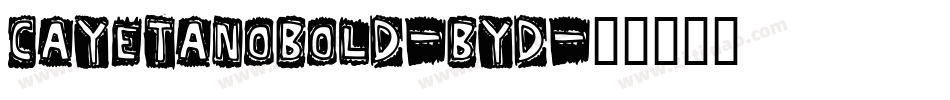 CayetanoBold-BYd字体转换