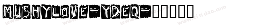 MushyLove-YdEq字体转换 MushyLove-YdEq字体转换