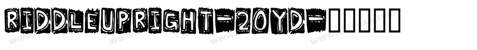RiddleUpright-20yd字体转换 RiddleUpright-20yd字体转换