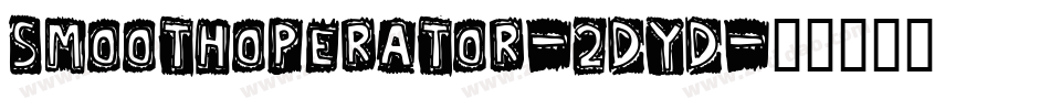 Smoothoperator-2dYd字体转换 Smoothoperator-2dYd字体转换
