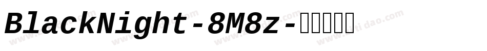 BlackNight-8M8z字体转换 BlackNight-8M8z字体转换