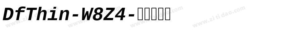 DfThin-W8Z4字体转换