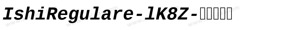IshiRegulare-lK8Z字体转换