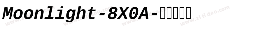 Moonlight-8X0A字体转换 Moonlight-8X0A字体转换
