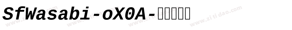 SfWasabi-oX0A字体转换 SfWasabi-oX0A字体转换