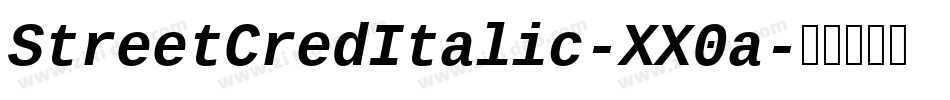 StreetCredItalic-XX0a字体转换 StreetCredItalic-XX0a字体转换