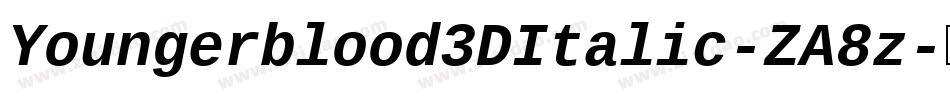 Youngerblood3DItalic-ZA8z字体转换 Youngerblood3DItalic-ZA8z字体转换